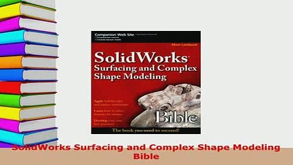 Download  SolidWorks Surfacing and Complex Shape Modeling Bible Download Online