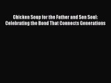 PDF Chicken Soup for the Father and Son Soul: Celebrating the Bond That Connects Generations