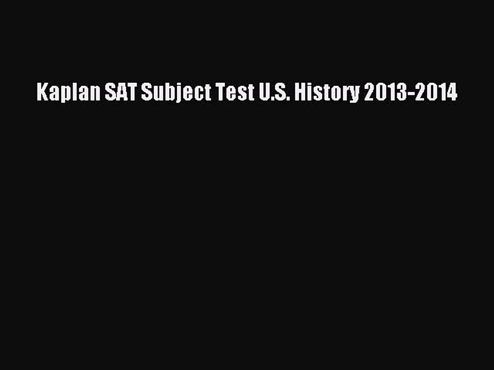 PDF Kaplan SAT Subject Test U.S. History 2013-2014  Read Online