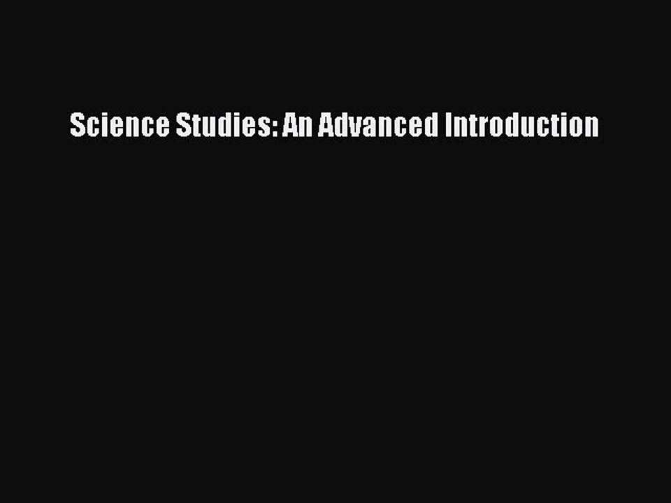 Download Science Studies: An Advanced Introduction  Read Online