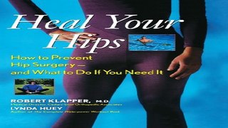 Download Heal Your Hips  How to Prevent Hip Surgery    and What to Do If You Need It
