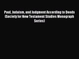 Read Paul Judaism and Judgment According to Deeds (Society for New Testament Studies Monograph