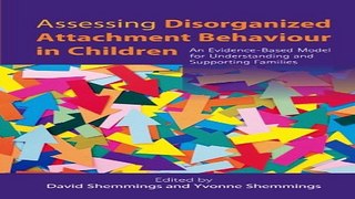 Read Assessing Disorganized Attachment Behaviour in Children  An Evidence Based Model for
