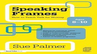 Read Speaking Frames  How to Teach Talk for Writing  Ages 8 10  David Fulton Books  Ebook pdf