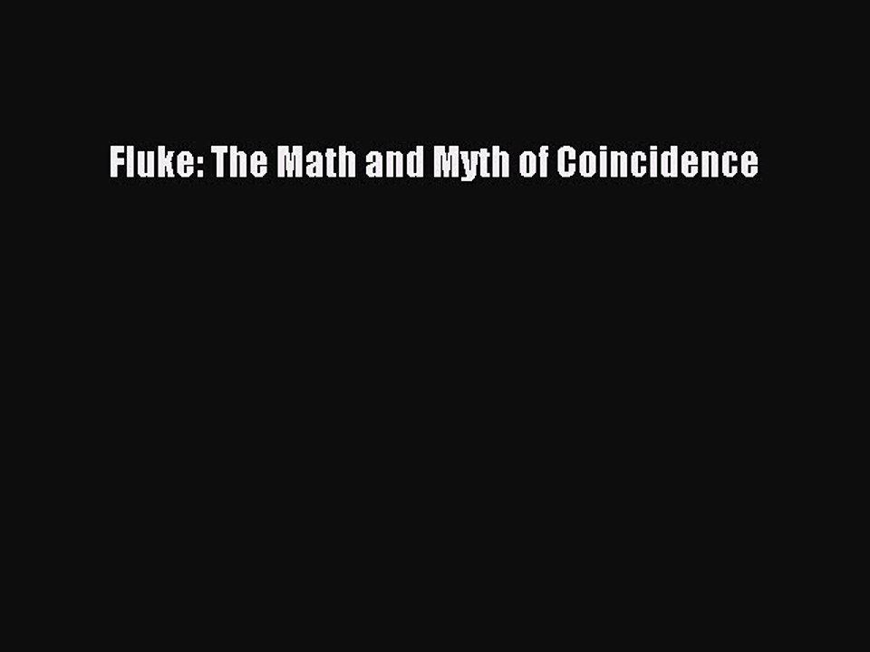 Read Fluke: The Math and Myth of Coincidence Ebook Free
