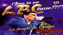 La Banda de Carlitos Como Ta Pa LBCEASSE | Mix del Nuevo CD [Parte 2]