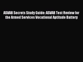 Read ASVAB Secrets Study Guide: ASVAB Test Review for the Armed Services Vocational Aptitude