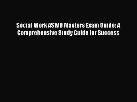 Read Social Work ASWB Masters Exam Guide: A Comprehensive Study Guide for Success Ebook Free