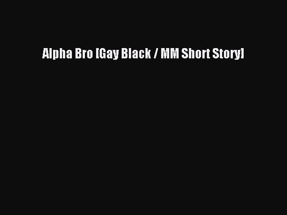 Download Alpha Bro [Gay Black / MM Short Story] Ebook Online