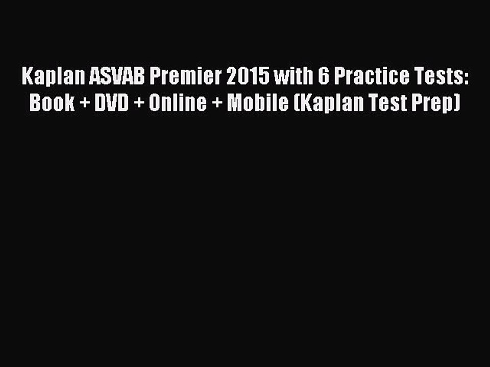 Read Kaplan ASVAB Premier 2015 with 6 Practice Tests: Book + DVD + Online + Mobile (Kaplan