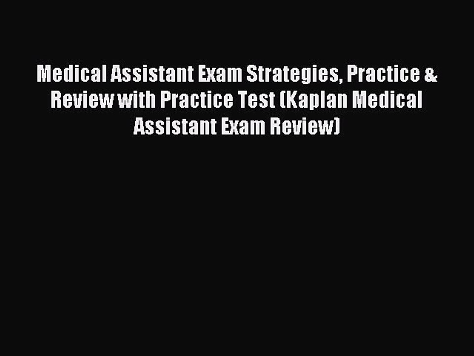 Read Medical Assistant Exam Strategies Practice & Review with Practice Test (Kaplan Medical