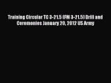 Read Training Circular TC 3-21.5 (FM 3-21.5) Drill and Ceremonies January 20 2012 US Army PDF