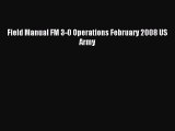 Download Field Manual FM 3-0 Operations February 2008 US Army Ebook Free