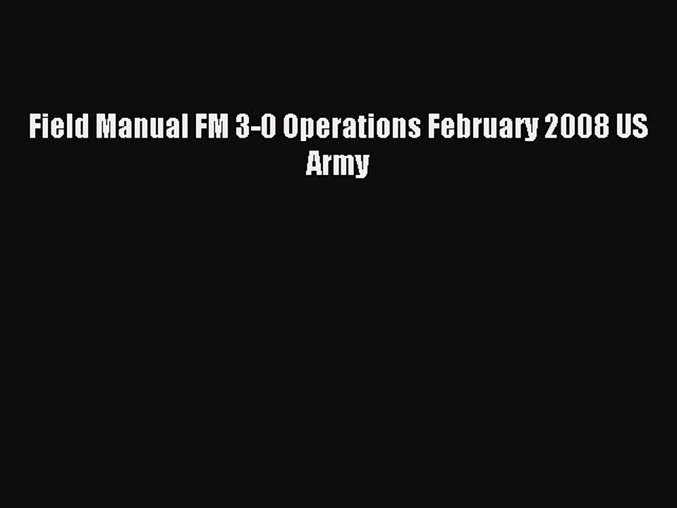 Download Field Manual FM 3-0 Operations February 2008 US Army Ebook Free