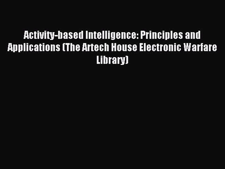 Read Activity-based Intelligence: Principles and Applications (The Artech House Electronic