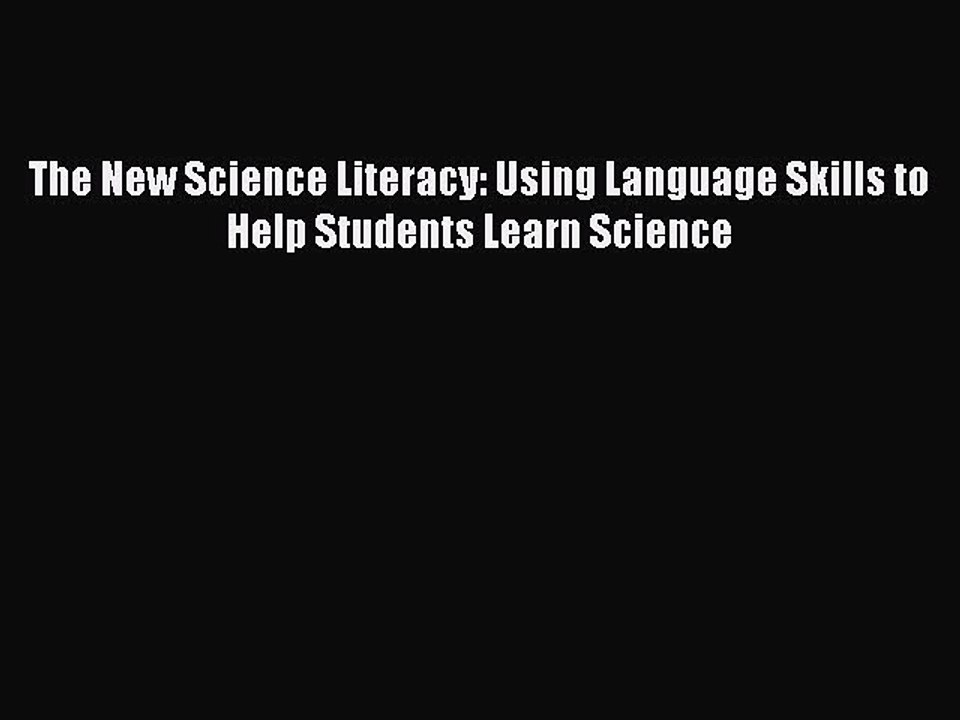 Download The New Science Literacy: Using Language Skills to Help Students Learn Science Free