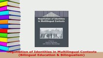 Download  Negotiation of Identities in Multilingual Contexts Bilingual Education  Bilingualism Download Online