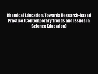 PDF Chemical Education: Towards Research-based Practice (Contemporary Trends and Issues in