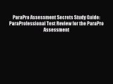 Read ParaPro Assessment Secrets Study Guide: ParaProfessional Test Review for the ParaPro Assessment