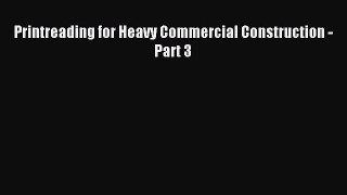 Read Printreading for Heavy Commercial Construction - Part 3 Ebook Free