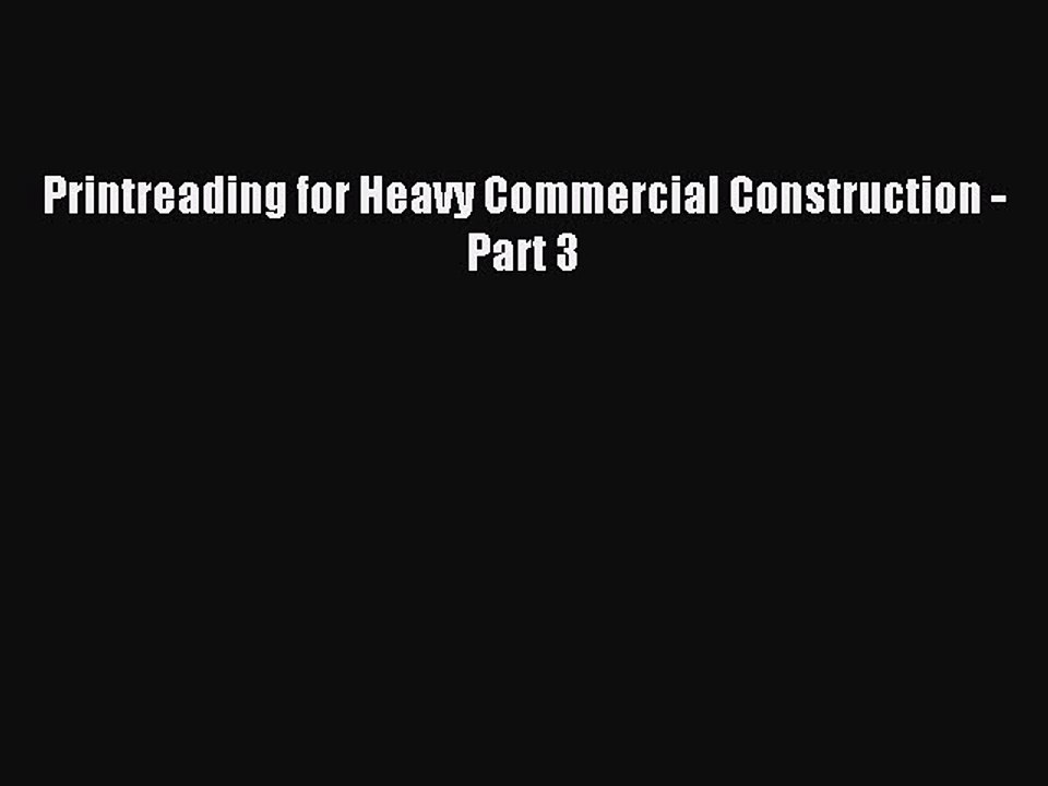 Read Printreading for Heavy Commercial Construction - Part 3 Ebook Free