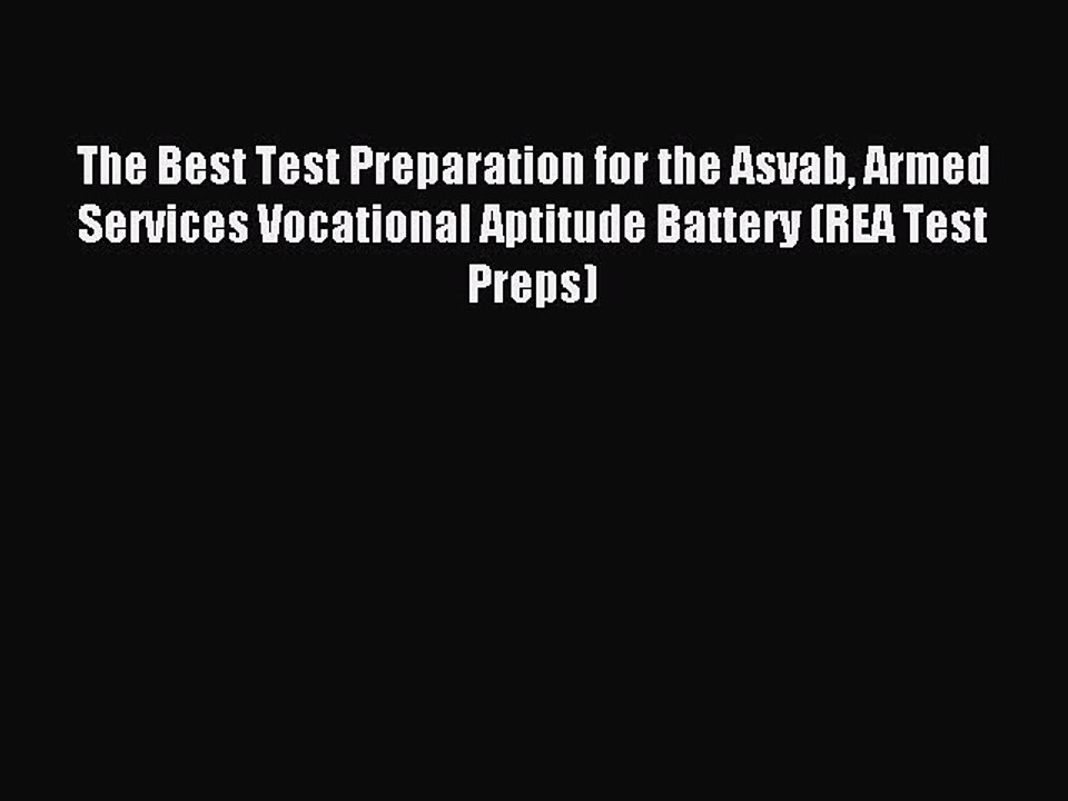 Read The Best Test Preparation for the Asvab Armed Services Vocational Aptitude Battery (REA