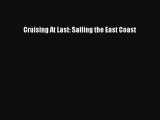 Read Cruising At Last: Sailing the East Coast Ebook Free