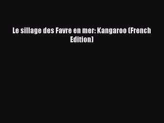 Download Le sillage des Favre en mer: Kangaroo (French Edition) Ebook Free