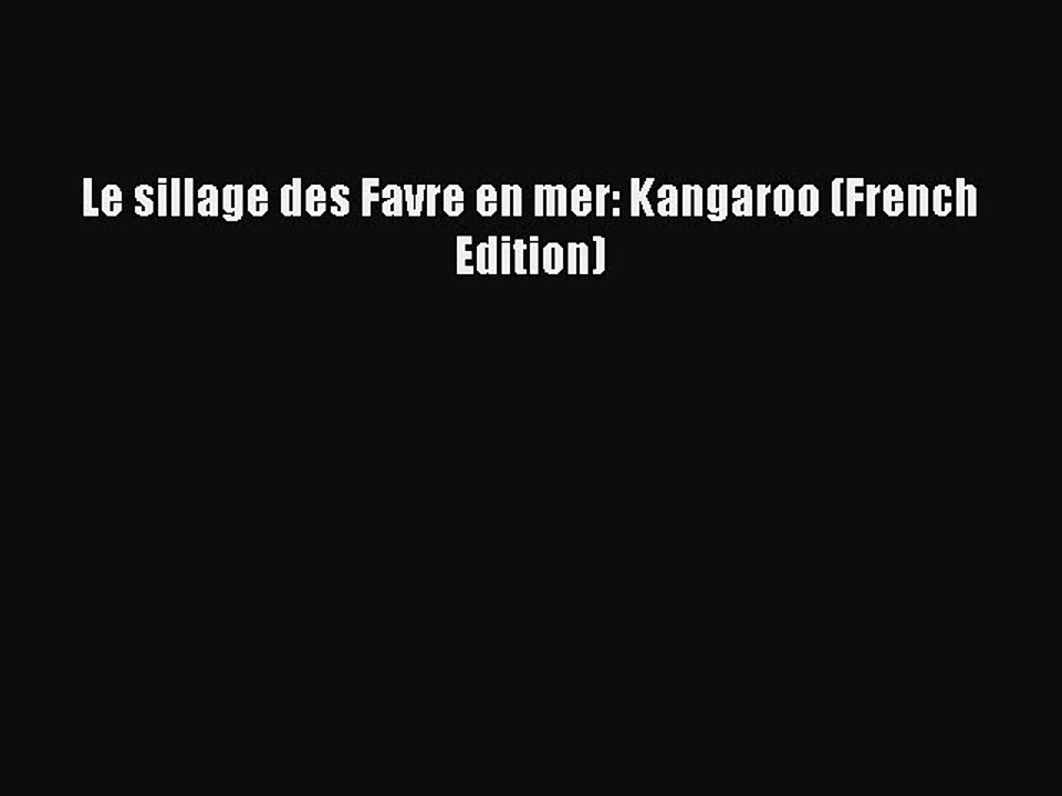 Download Le sillage des Favre en mer: Kangaroo (French Edition) Ebook Free