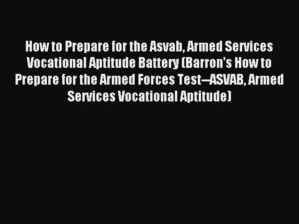 Read How to Prepare for the Asvab Armed Services Vocational Aptitude Battery (Barron's How