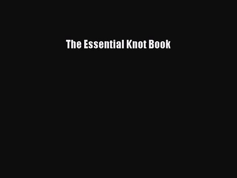 Read The Essential Knot Book Ebook Free