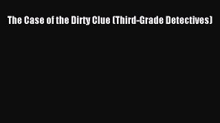 Download The Case of the Dirty Clue (Third-Grade Detectives) Ebook Online