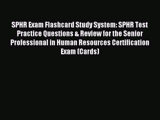 Read SPHR Exam Flashcard Study System: SPHR Test Practice Questions & Review for the Senior