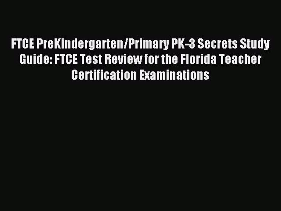 Read FTCE PreKindergarten/Primary PK-3 Secrets Study Guide: FTCE Test Review for the Florida