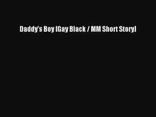 Download Daddy's Boy [Gay Black / MM Short Story] Ebook Online