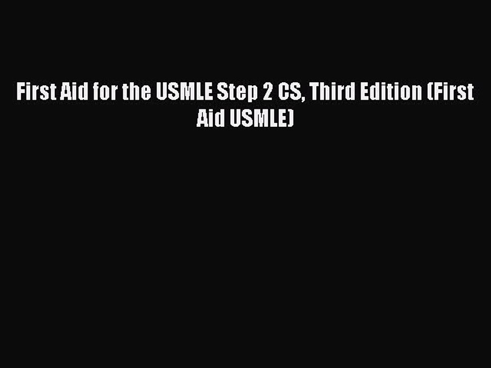 Read First Aid for the USMLE Step 2 CS Third Edition (First Aid USMLE) PDF Online