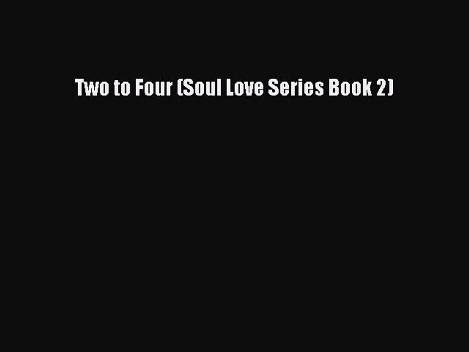 Read Two to Four (Soul Love Series Book 2) Ebook Free
