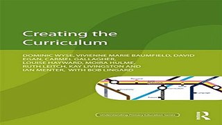 Download Creating the Curriculum  Understanding Primary Education Series
