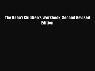 Download The Baha'i Children's Workbook Second Revised Edition PDF Online