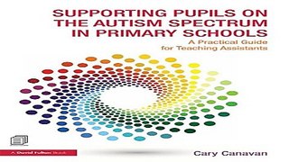 Read Supporting Pupils on the Autism Spectrum in Primary Schools  A Practical Guide for Teaching