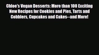 [PDF] Chloe's Vegan Desserts: More than 100 Exciting New Recipes for Cookies and Pies Tarts