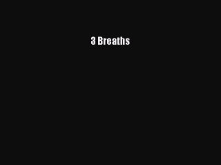 Read 3 Breaths Ebook Free