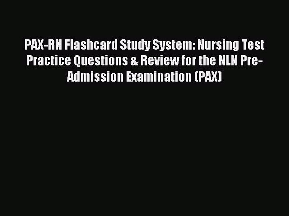 Read PAX-RN Flashcard Study System: Nursing Test Practice Questions & Review for the NLN Pre-Admission