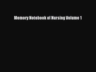 Download Memory Notebook of Nursing Volume 1 PDF Online