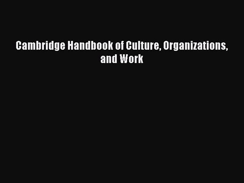 [PDF] Cambridge Handbook of Culture Organizations and Work [Download] Full Ebook
