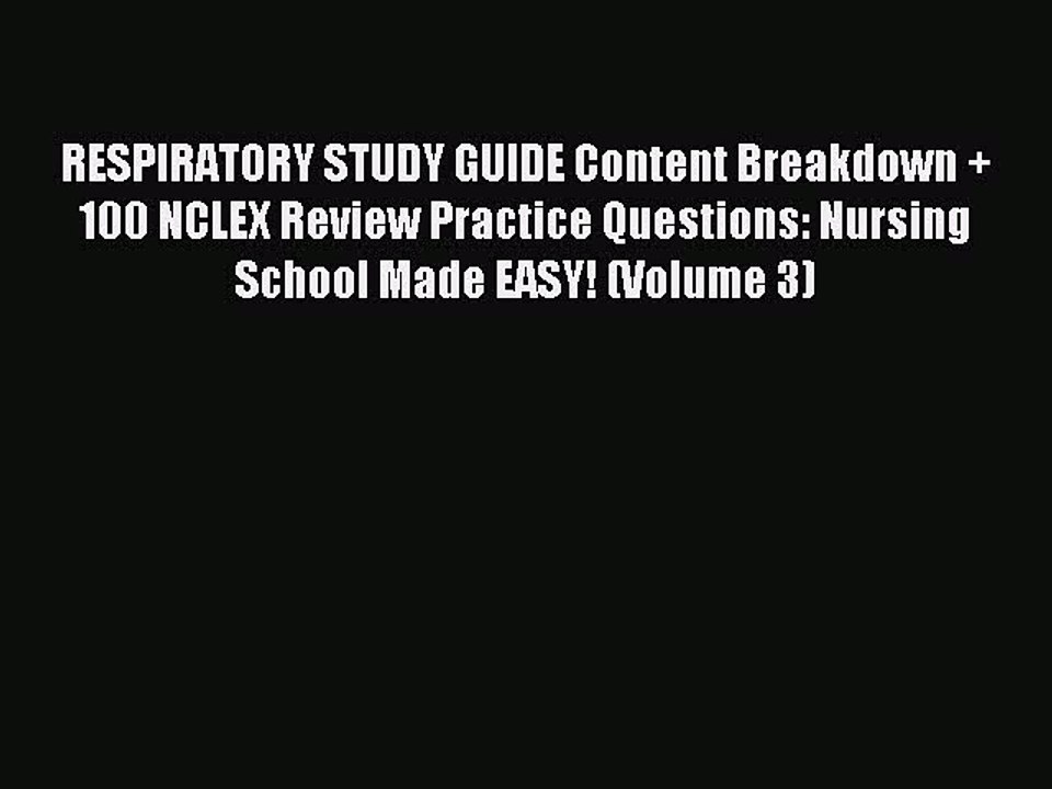 Read RESPIRATORY STUDY GUIDE Content Breakdown + 100 NCLEX Review Practice Questions: Nursing