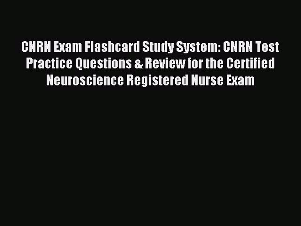 Read CNRN Exam Flashcard Study System: CNRN Test Practice Questions & Review for the Certified