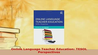 Download  Online Language Teacher Education TESOL Perspectives PDF Book Free