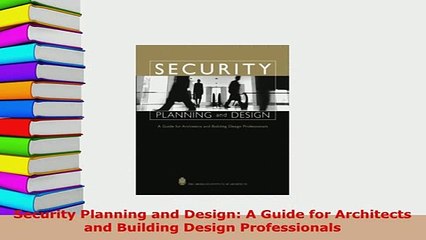 Download  Security Planning and Design A Guide for Architects and Building Design Professionals PDF Book Free