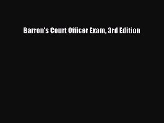 Read Barron's Court Officer Exam 3rd Edition Ebook Free